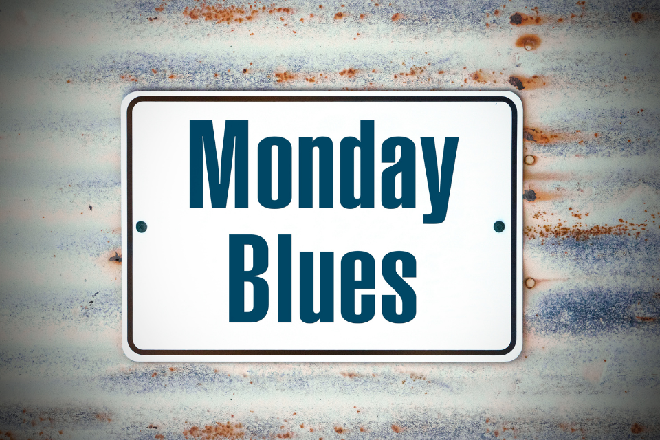 A sign that says "Monday Blues"